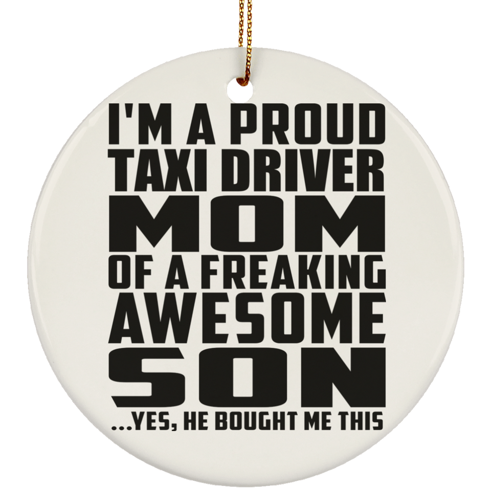 Proud Taxi Driver Mom Of Awesome Son - Circle Ornament
