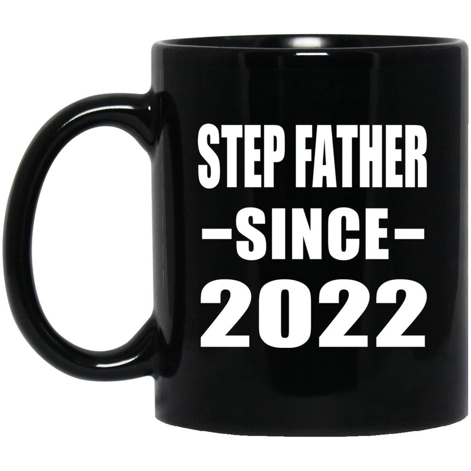 Step Father Since 2022 - 11oz Coffee Mug Black