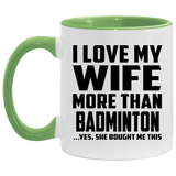 I Love My Wife More Than Badminton - 11oz Accent Mug Green