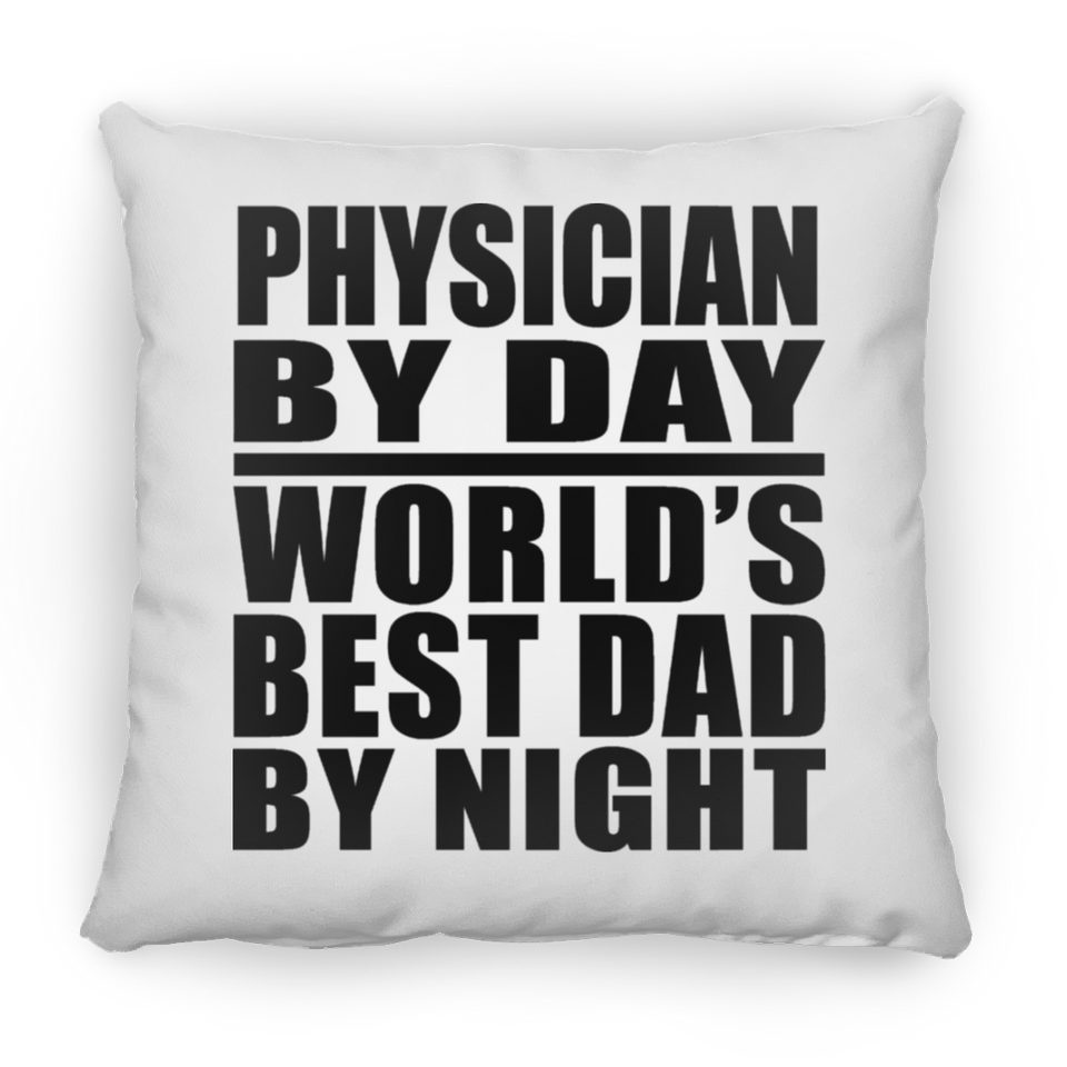 Physician By Day World's Best Dad By Night - Throw Pillow