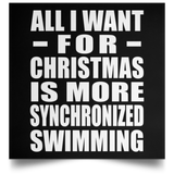 All I Want For Christmas Is More Synchronized Swimming - Poster Square