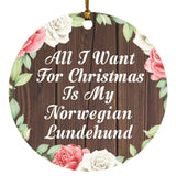 All I Want For Christmas Is My Norwegian Lundehund - Circle Ornament A