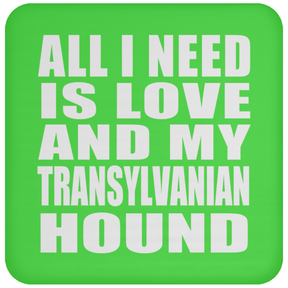 All I Need Is Love And My Transylvanian Hound - Drink Coaster