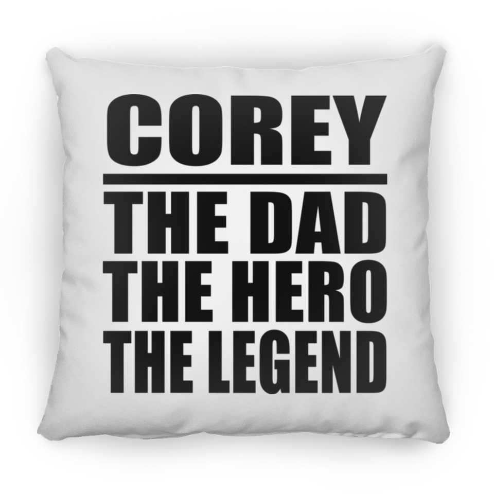 Corey The Dad The Hero The Legend - Throw Pillow