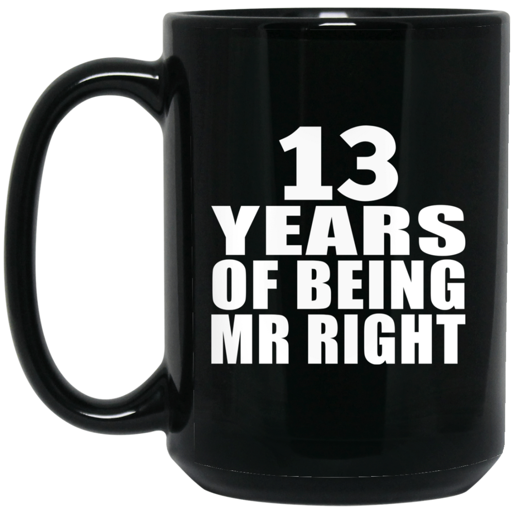 13th Anniversary 13 Years Of Being Mr Right - 15 Oz Coffee Mug Black