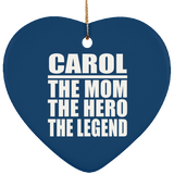 Carol The Mom The Hero The Legend - Heart Ornament