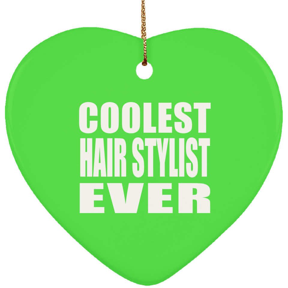 Coolest Hair Stylist Ever - Heart Ornament