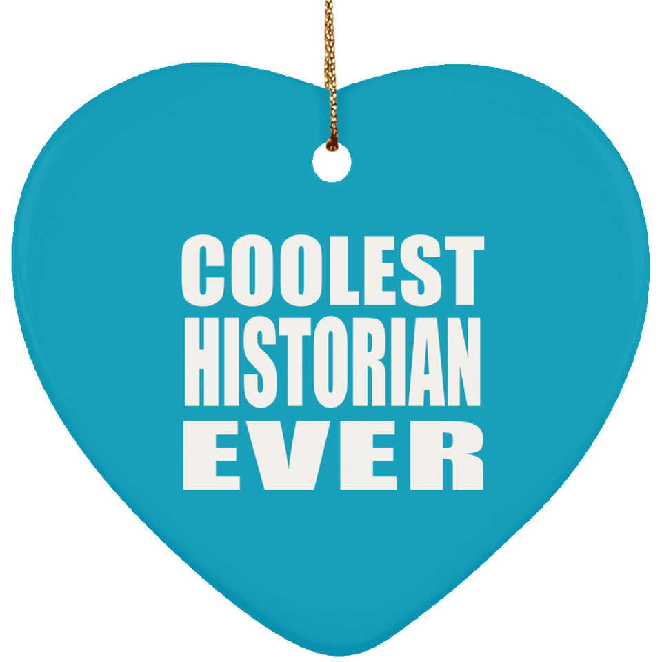 Coolest Historian Ever - Heart Ornament