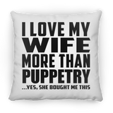 I Love My Wife More Than Puppetry - Throw Pillow