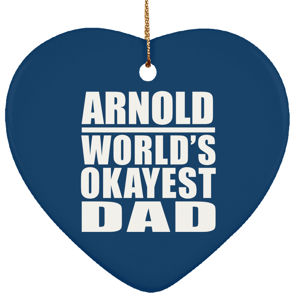 Arnold World's Okayest Dad - Heart Ornament