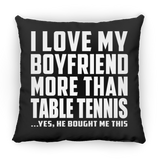 I Love My Boyfriend More Than Table Tennis - Throw Pillow Black