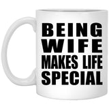 Being Wife Makes Life Special - 11oz Coffee Mug