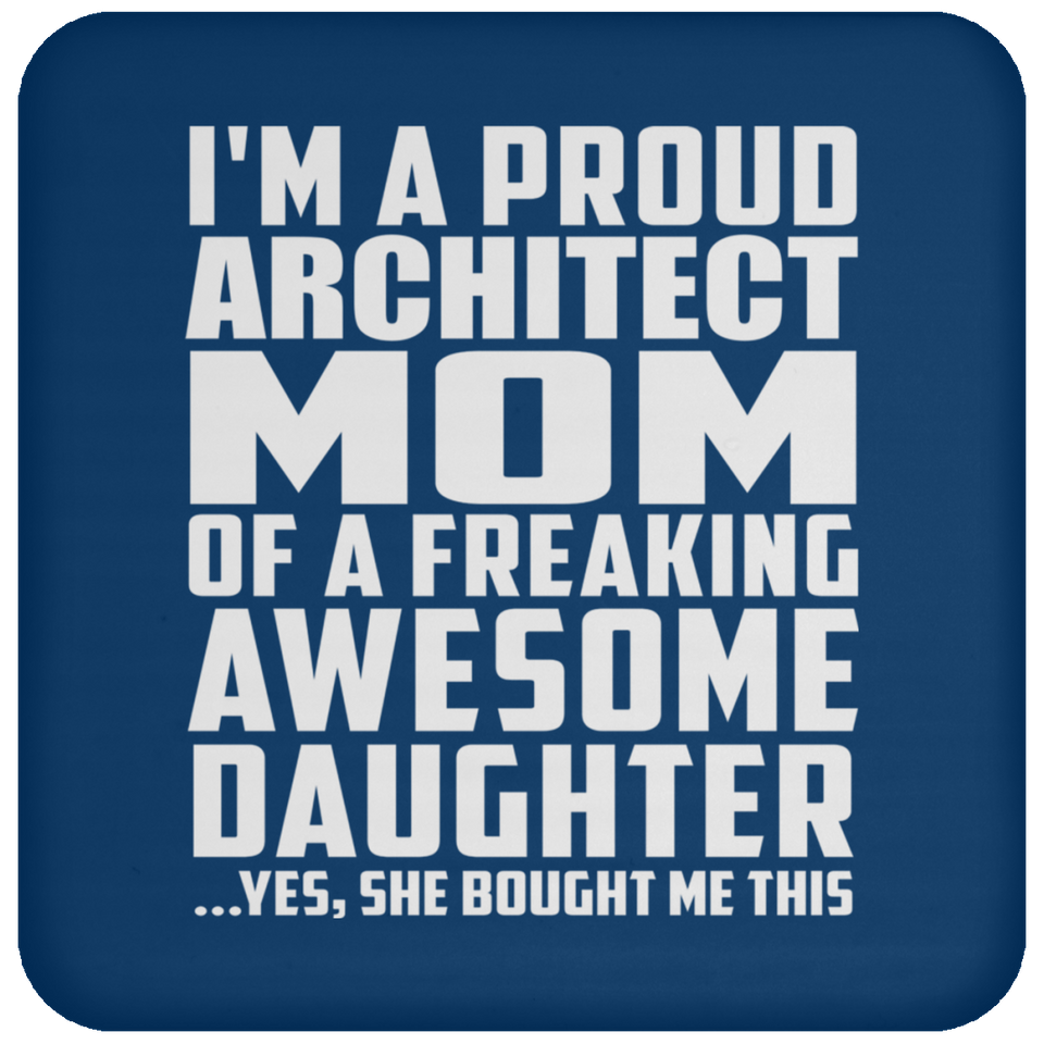 Proud Architect Mom Of Awesome Daughter - Drink Coaster