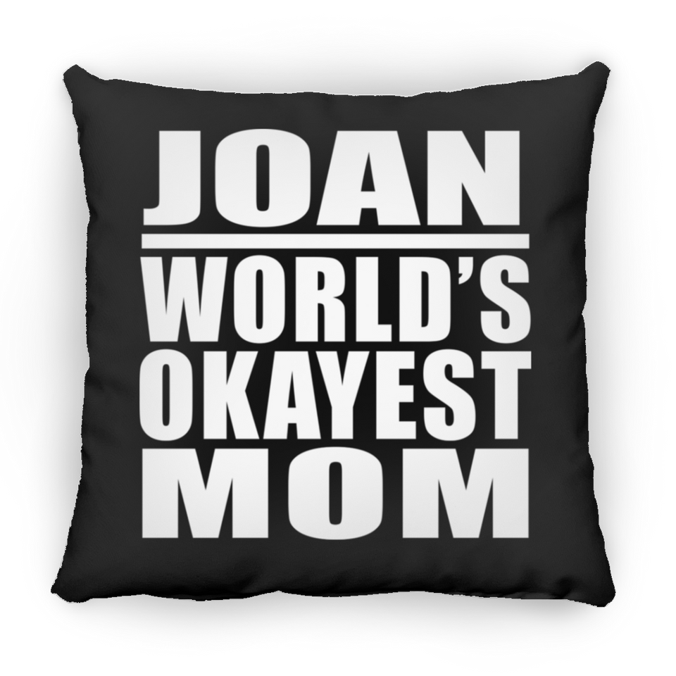 Joan World's Okayest Mom - Throw Pillow Black