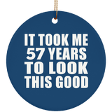 57th Birthday Took Me 57 Years To Look This Good - Circle Ornament