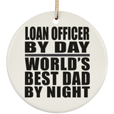 Loan Officer By Day World's Best Dad By Night - Circle Ornament