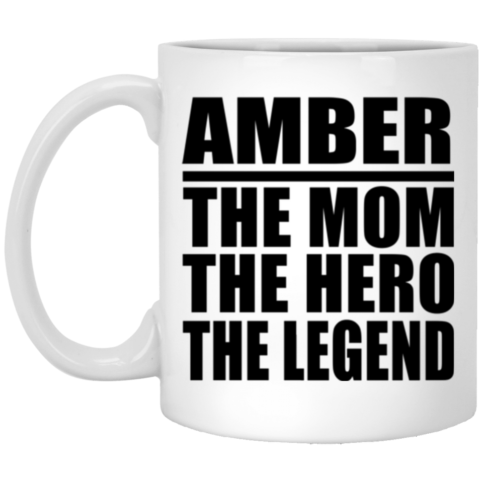 Amber The Mom The Hero The Legend - 11 Oz Coffee Mug