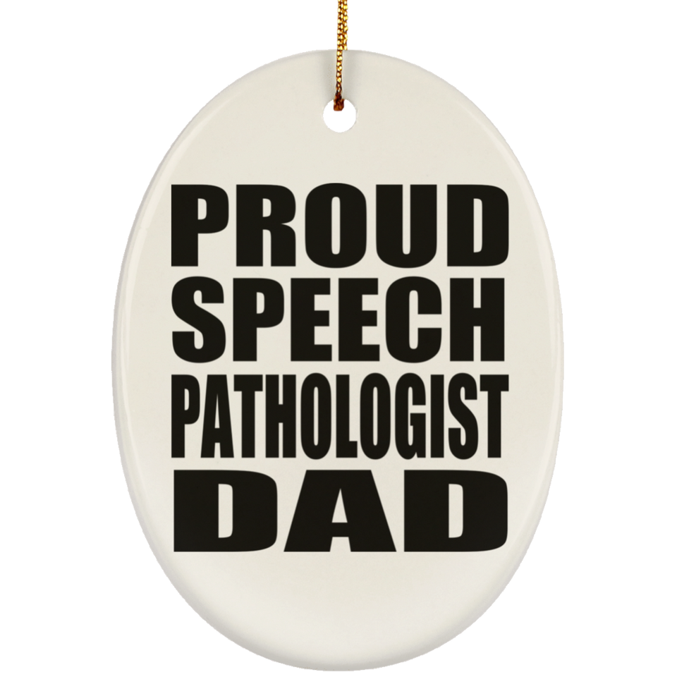 Proud Speech Pathologist Dad - Oval Ornament