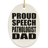 Proud Speech Pathologist Dad - Oval Ornament