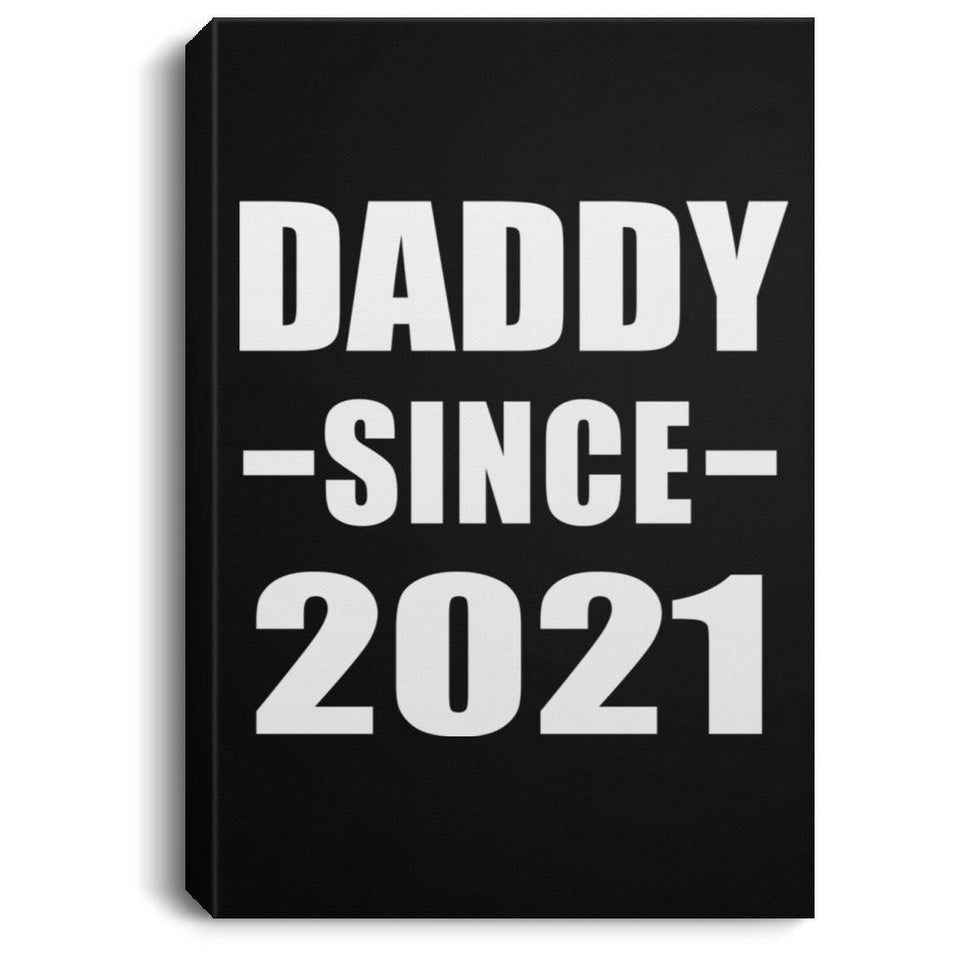 Daddy Since 2021 - Canvas Portrait