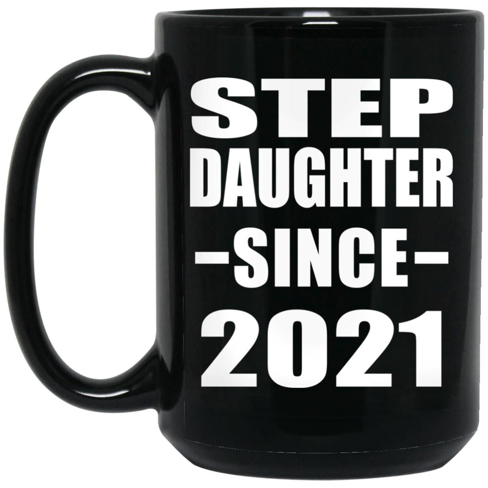 Step Daughter Since 2021 - 15oz Coffee Mug Black