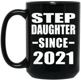 Step Daughter Since 2021 - 15oz Coffee Mug Black
