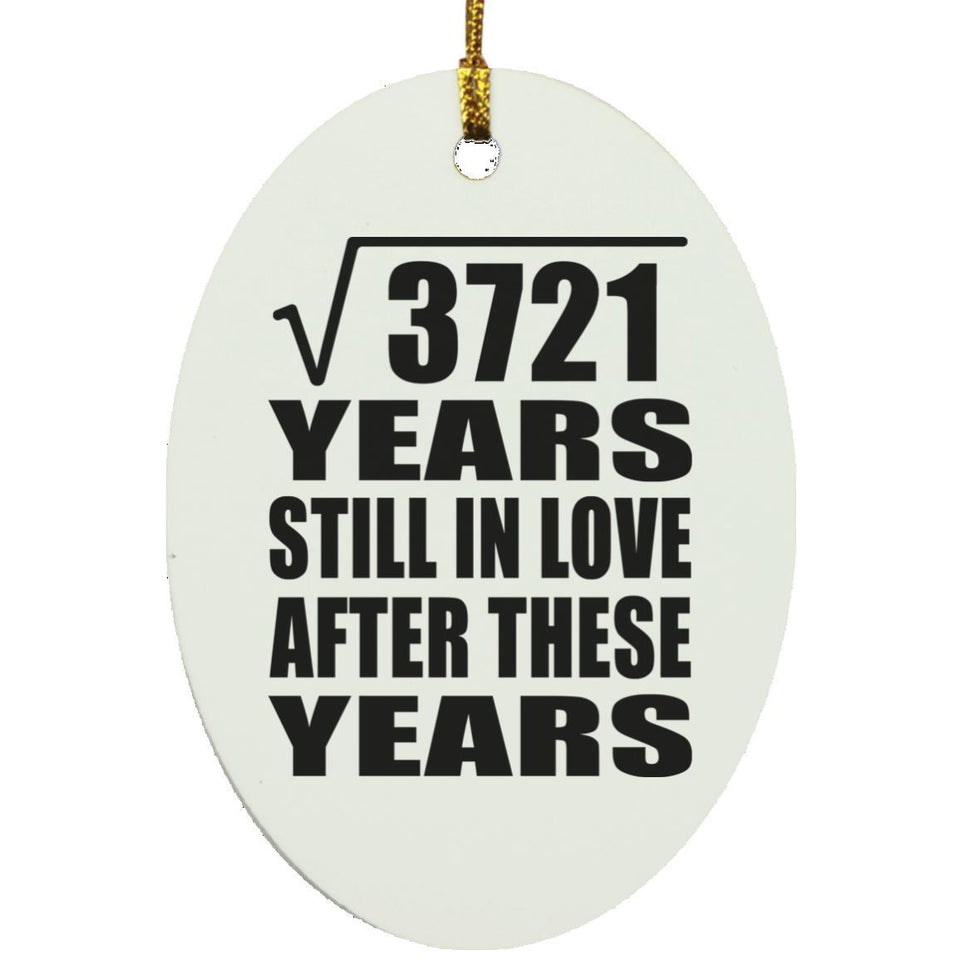 61st Anniversary Square Root of 3721 Years Still In Love - Oval Ornament