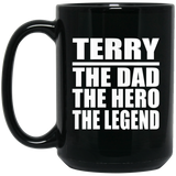 Terry The Dad The Hero The Legend - 15 Oz Coffee Mug Black