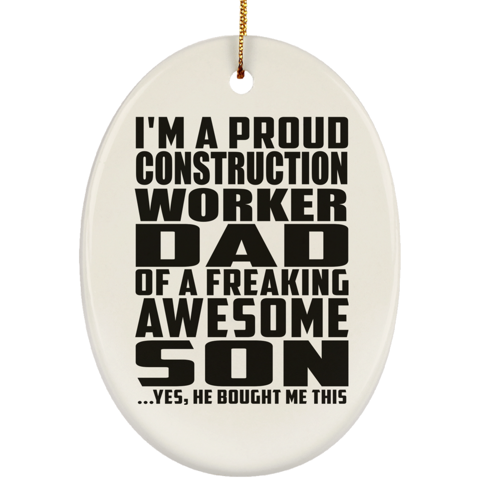 Proud Construction Worker Dad Of Awesome Son - Oval Ornament
