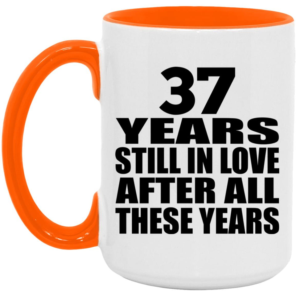 37th Anniversary 37 Years Still In Love After These Years - 15oz Accent Mug Orange