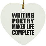 Writing Poetry Makes Life Complete - Heart Ornament