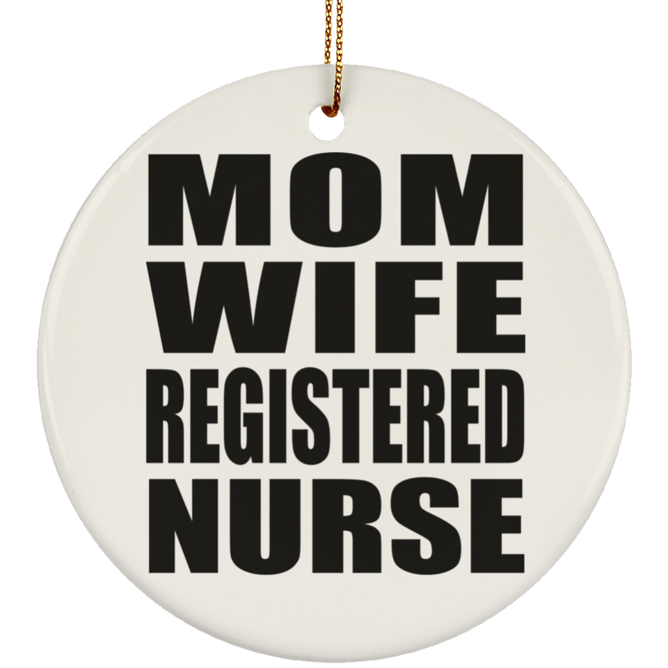 Mom Wife Registered Nurse - Circle Ornament