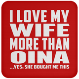 I Love My Wife More Than Oina - Drink Coaster