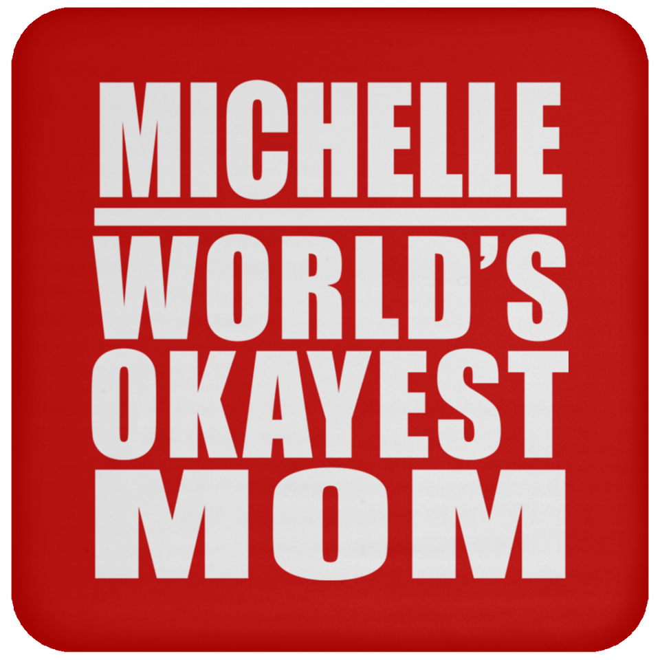 Michelle World's Okayest Mom - Drink Coaster