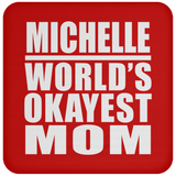 Michelle World's Okayest Mom - Drink Coaster
