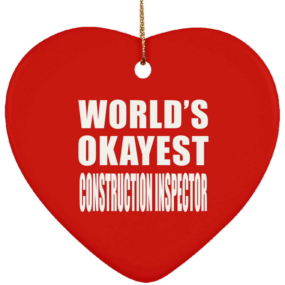 World's Okayest Construction Inspector - Heart Ornament