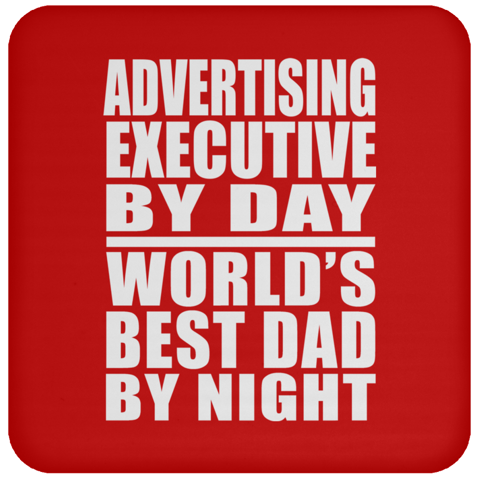 Advertising Executive By Day World's Best Dad By Night - Drink Coaster