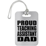 Proud Teaching Assistant Dad - Luggage Bag Tag