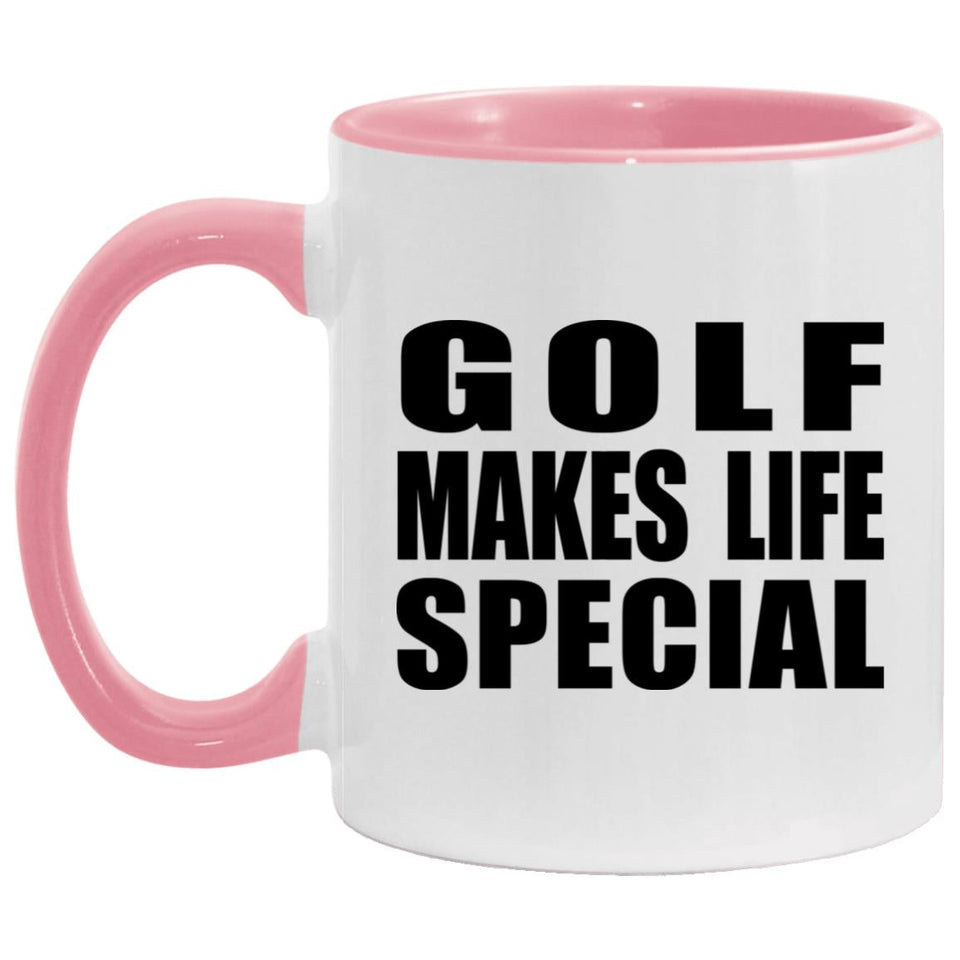 Golf Makes Life Special - 11oz Accent Mug Pink