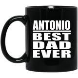 Antonio Best Dad Ever - 11 Oz Coffee Mug Black