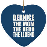Bernice The Mom The Hero The Legend - Heart Ornament