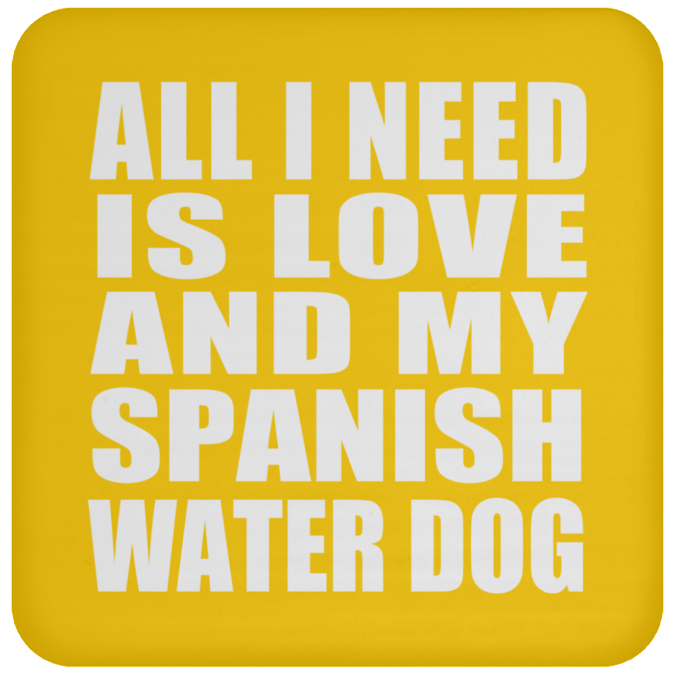 All I Need Is Love And My Spanish Water Dog - Drink Coaster