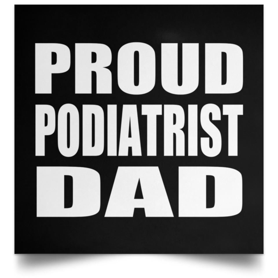 Proud Podiatrist Dad - Poster Square