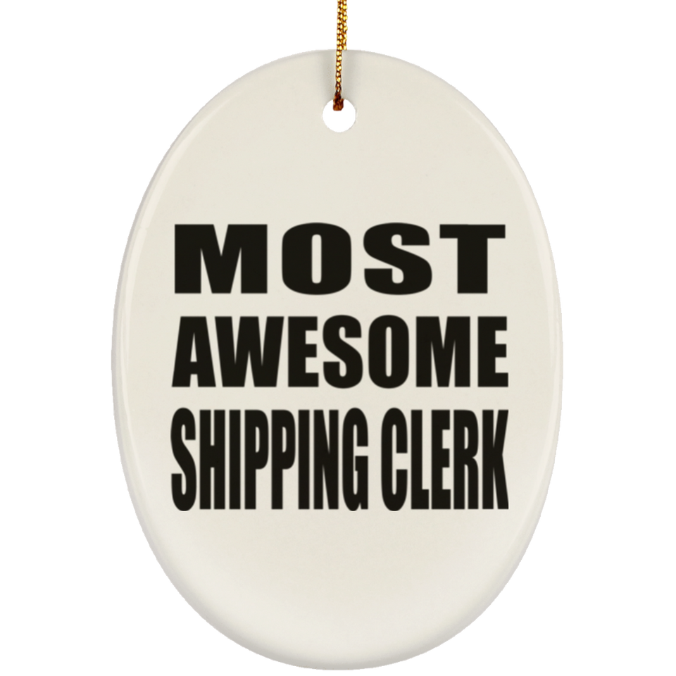 Most Awesome Shipping Clerk - Oval Ornament