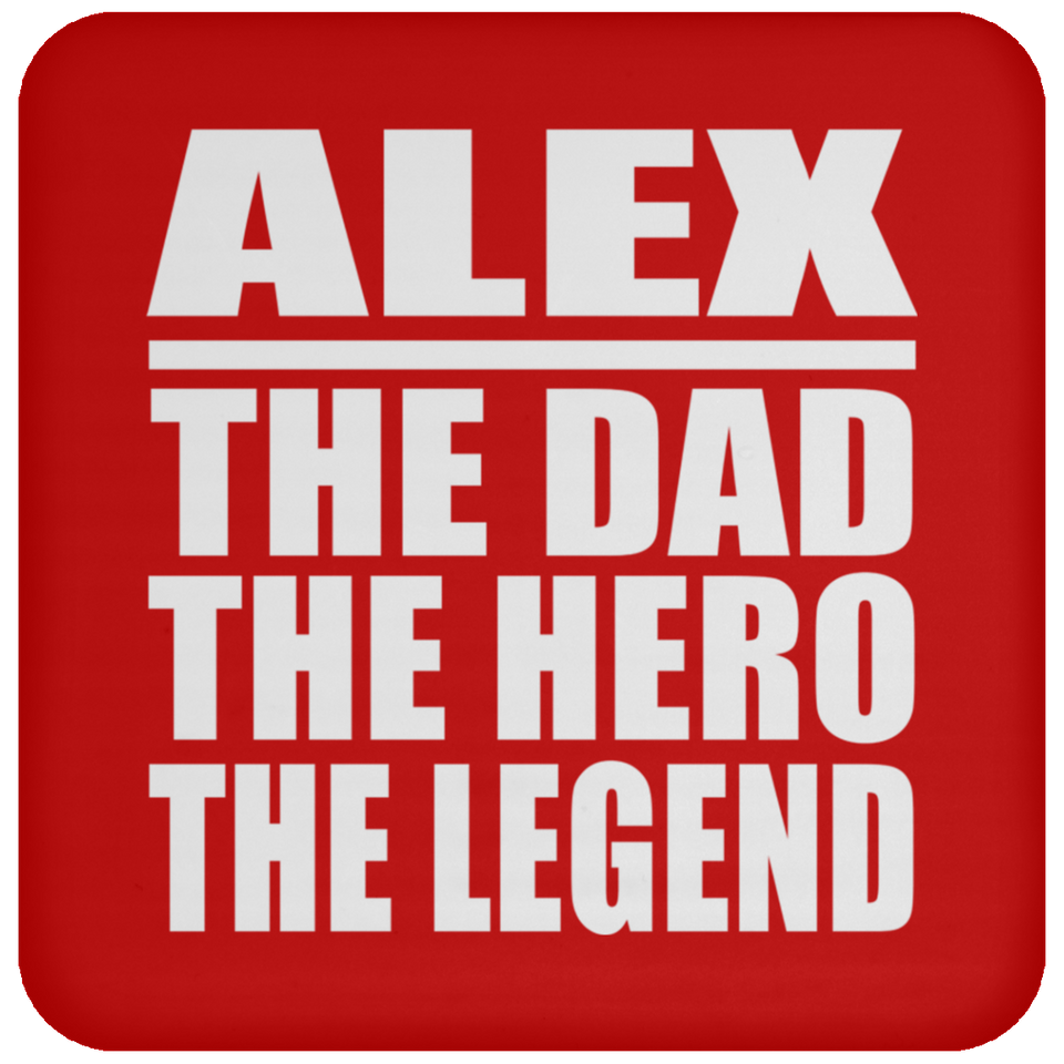 Alex The Dad The Hero The Legend - Drink Coaster