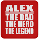 Alex The Dad The Hero The Legend - Drink Coaster