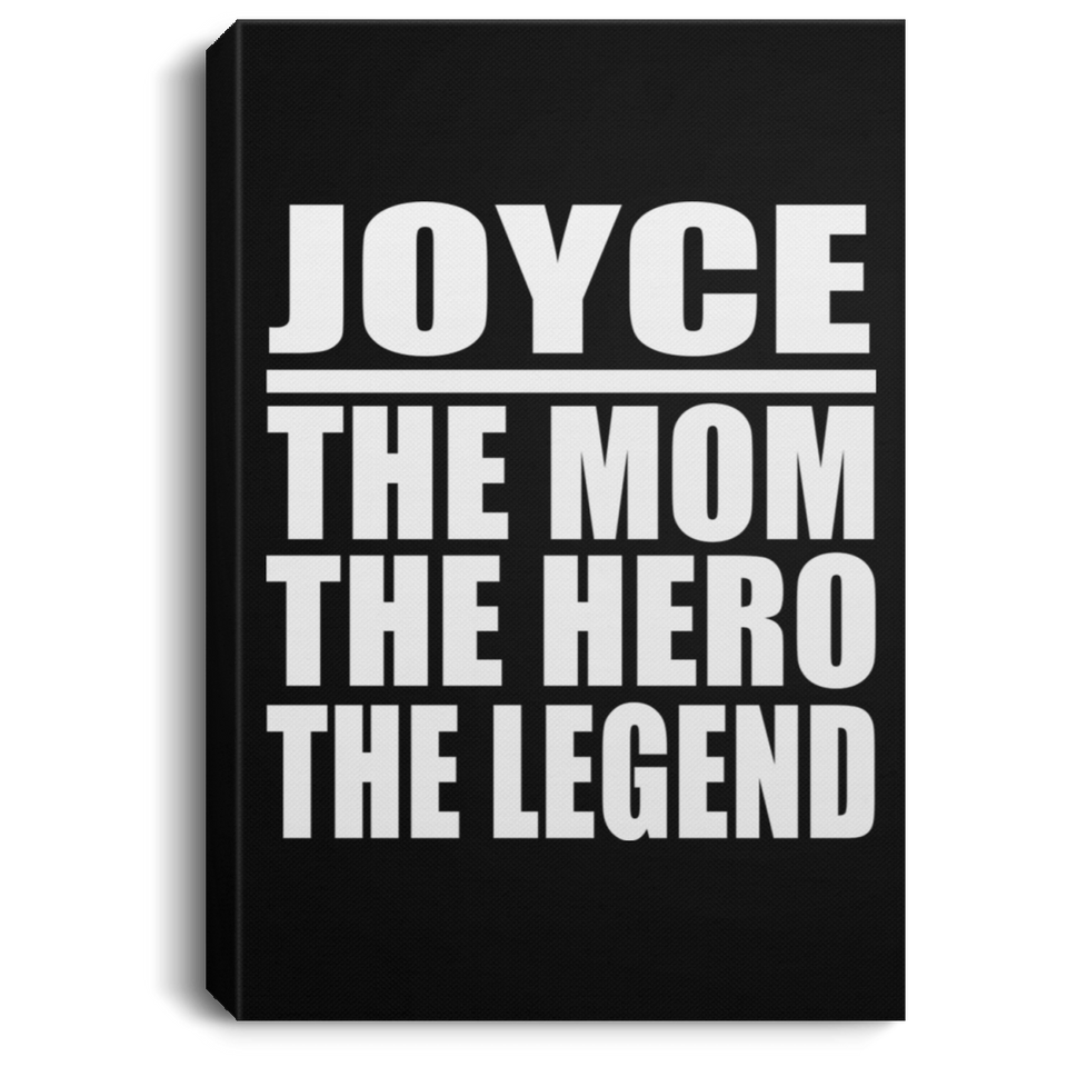 Joyce The Mom The Hero The Legend - Canvas Portrait