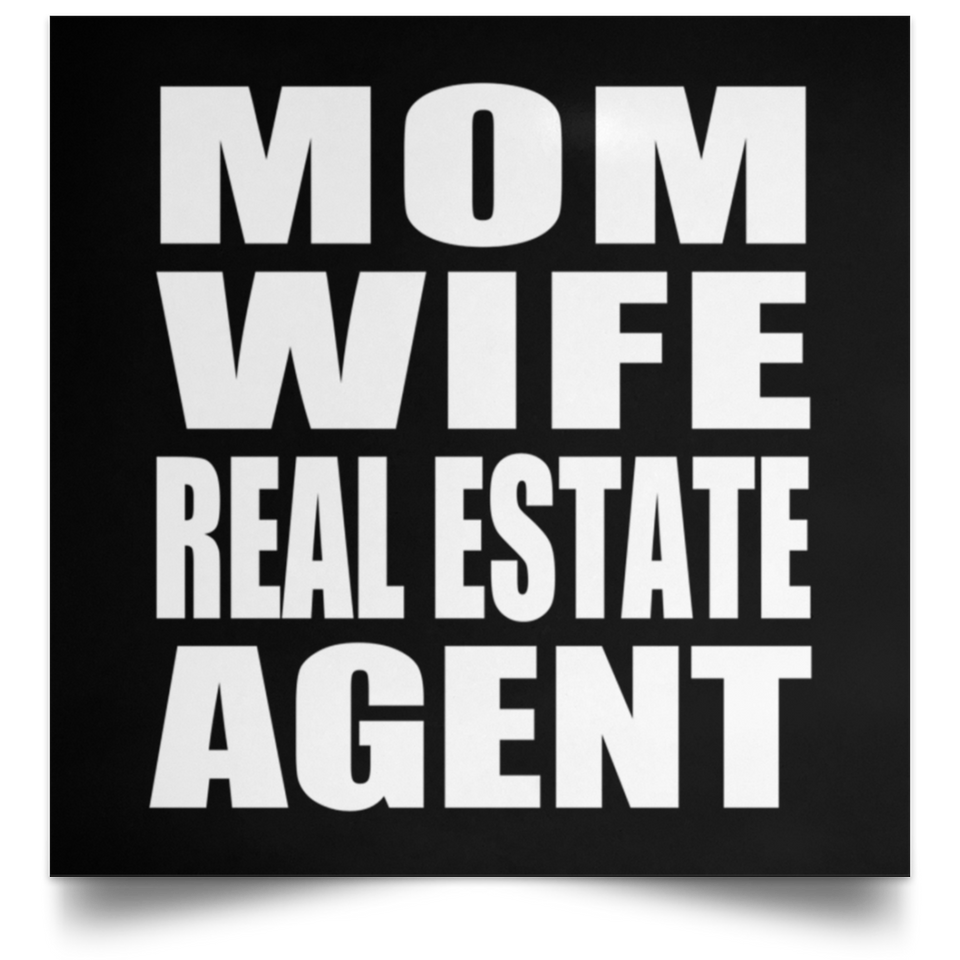 Mom Wife Real Estate Agent - Poster Square