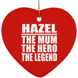 Hazel The Mum The Hero The Legend - Heart Ornament