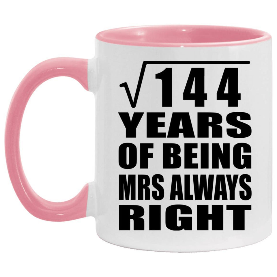 12th Anniversary Square Root of 144 Years Mrs Always Right - 11oz Accent Mug Pink
